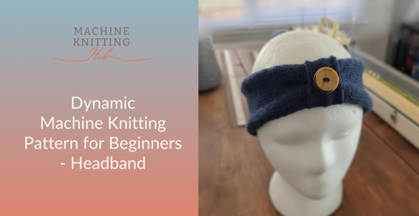 Dynamic Machine Knitting Pattern - Headband.