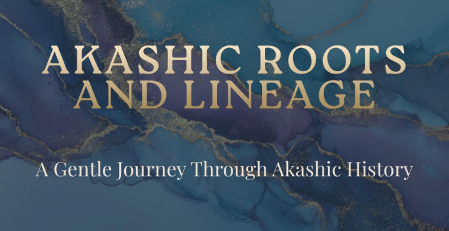 Akashic Roots & Lineage