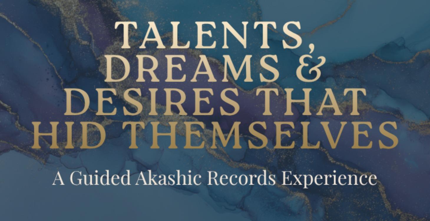 An Akashic Journey into Hidden Gifts & Talents