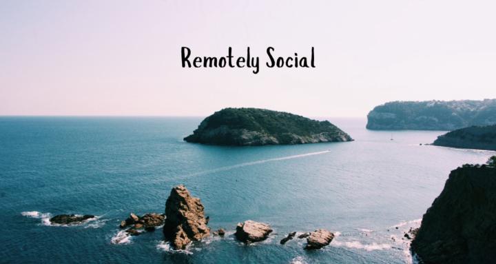 Remotely Social
