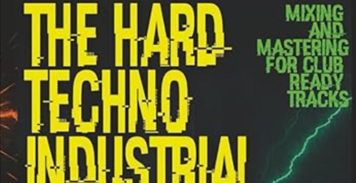 The Hard Techno & Industrial Masterclass