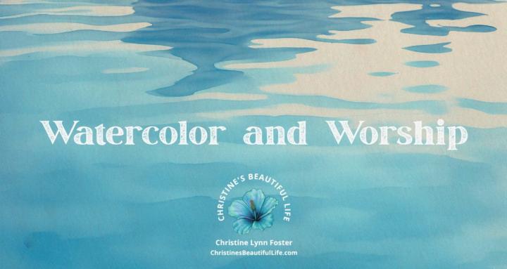 Watercolor and Worship