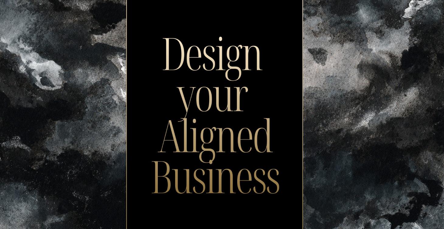 Design Your Aligned Business
