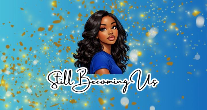 Still Becoming Us