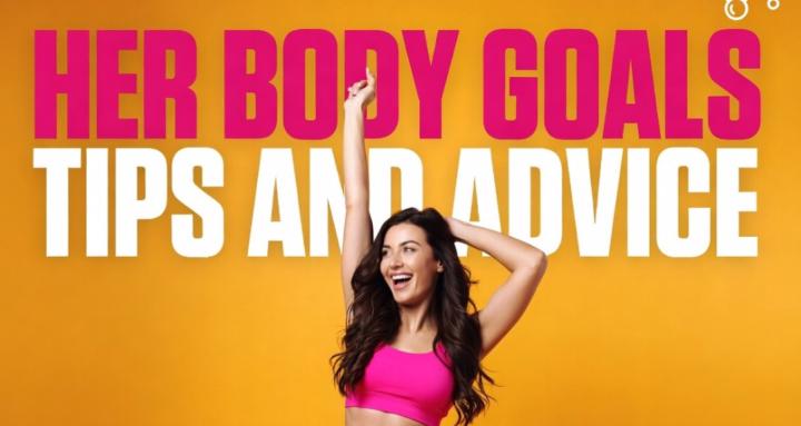 Her Body Goals Tips/Advice
