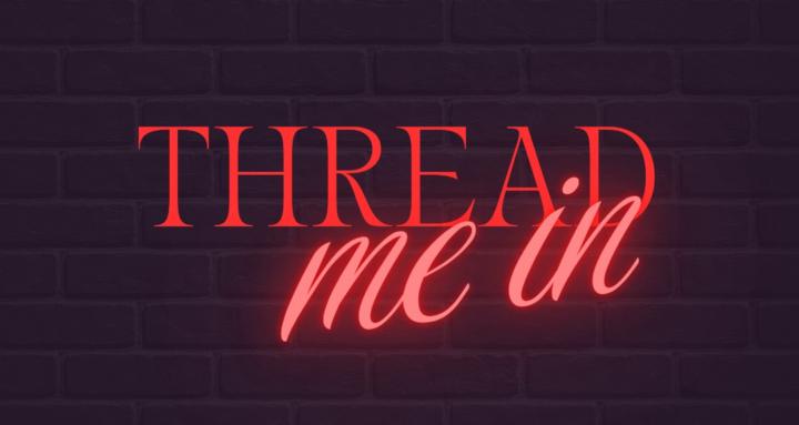 THREAD ME IN