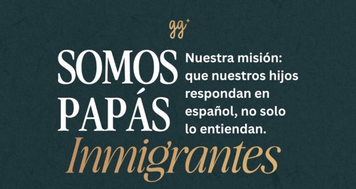 Somos Papás Inmigrantes 