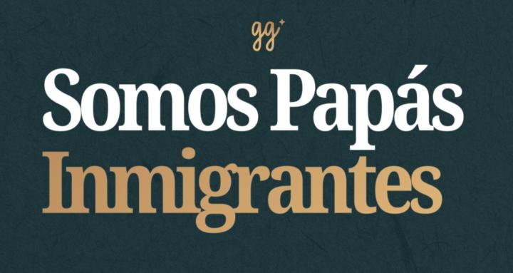 Somos Papás Inmigrantes 