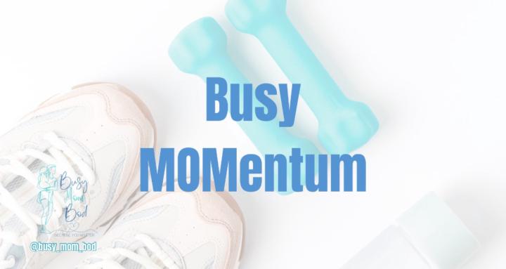 Busy MOMentum