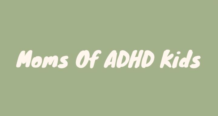 Moms of ADHD Kids