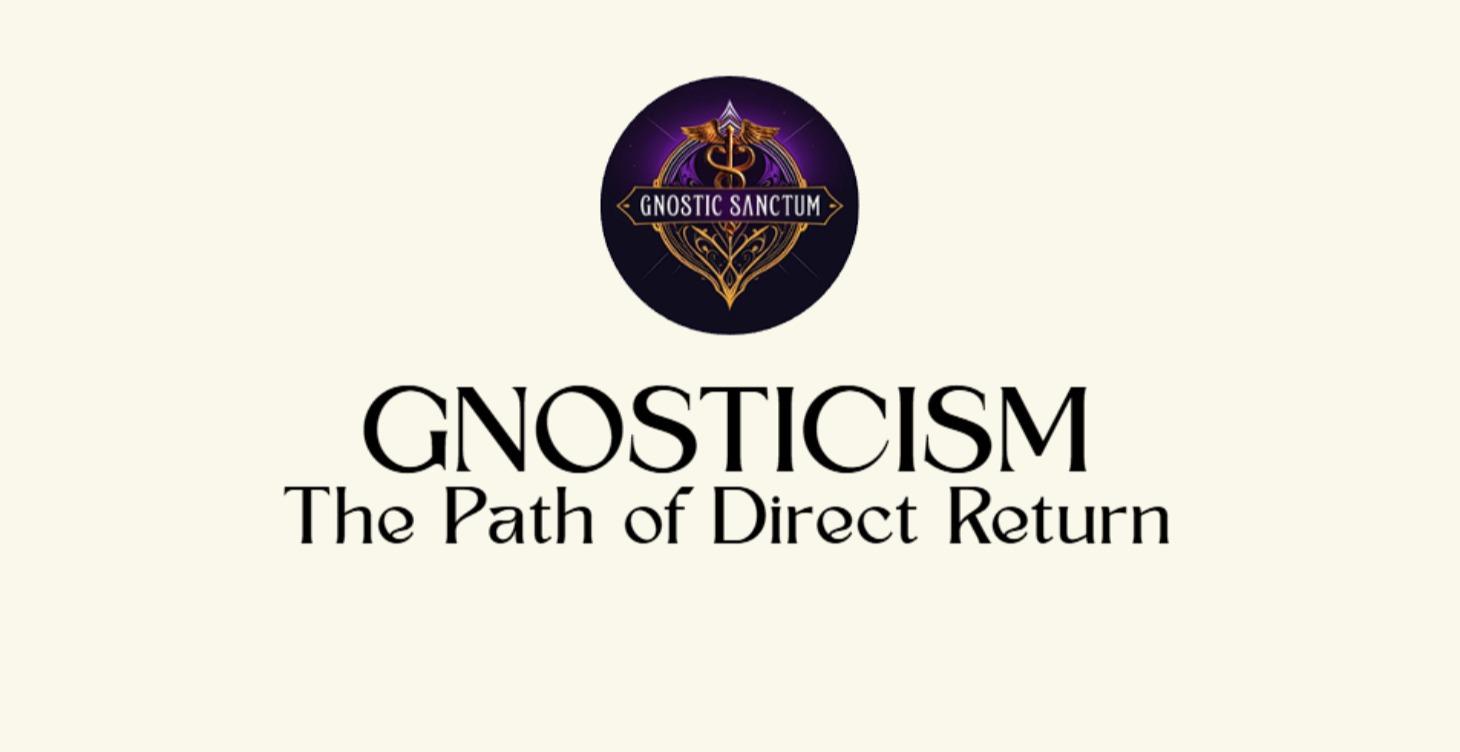 START HERE - Gnosticism: The Path to Direct Return