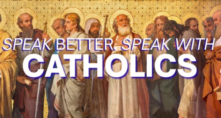 Catholics Speak Better Here.