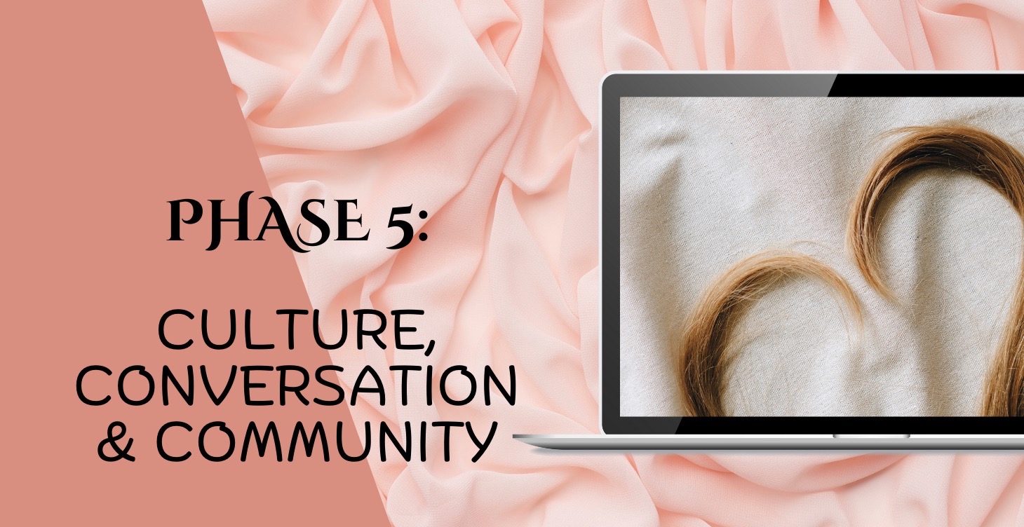 Phase 5: Culture, Conversation + Community