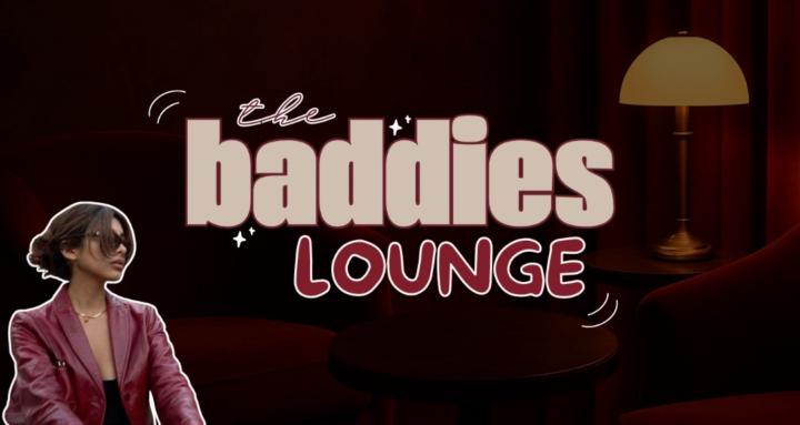 The Baddies Lounge