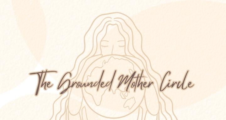 The Grounded Mother Circle