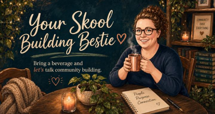 Your Skool Building Bestie