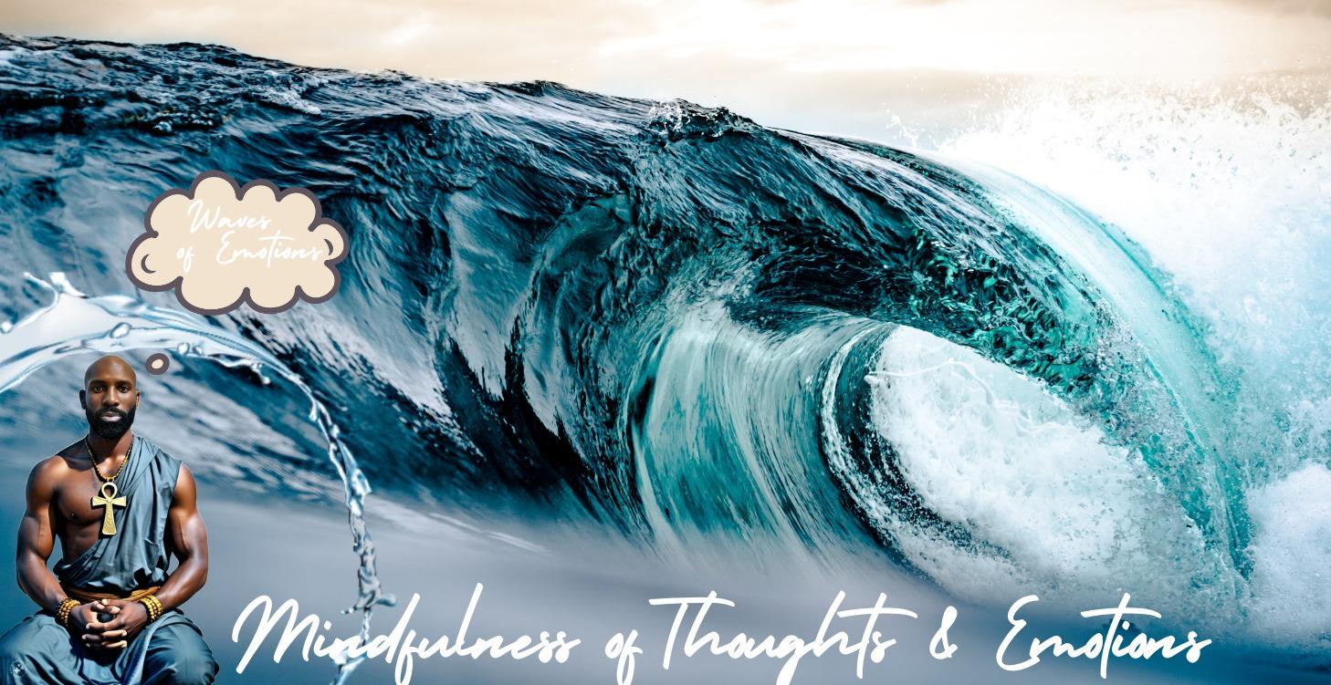 MINDFULLNESS OF THOUGHTS & EMOTIONS