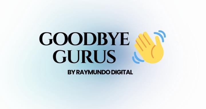GOODBYE GURUS