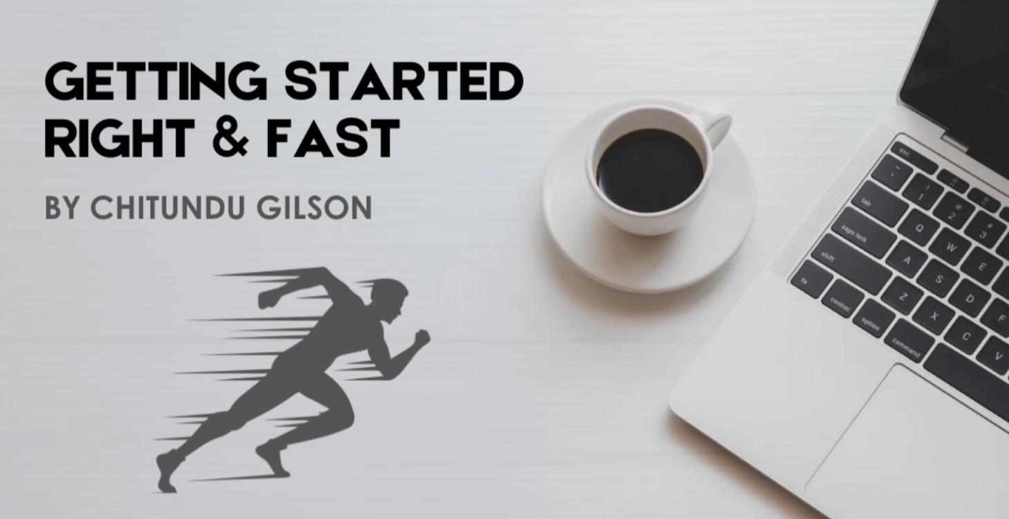 GETTING STARTED RIGHT & FAST