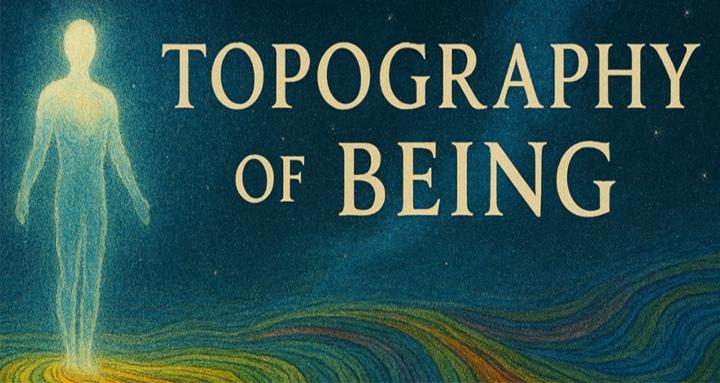 Topography of Being