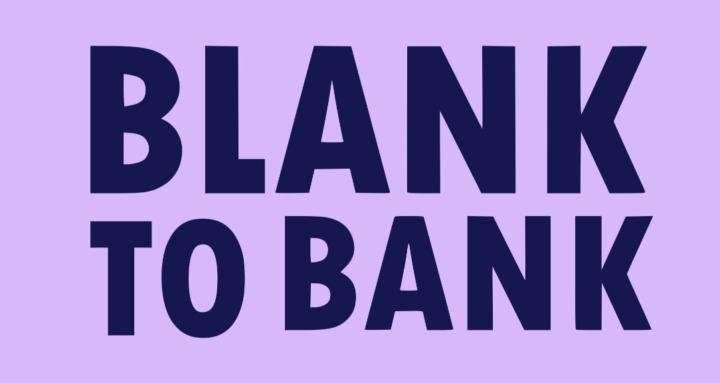 BLANK TO BANK