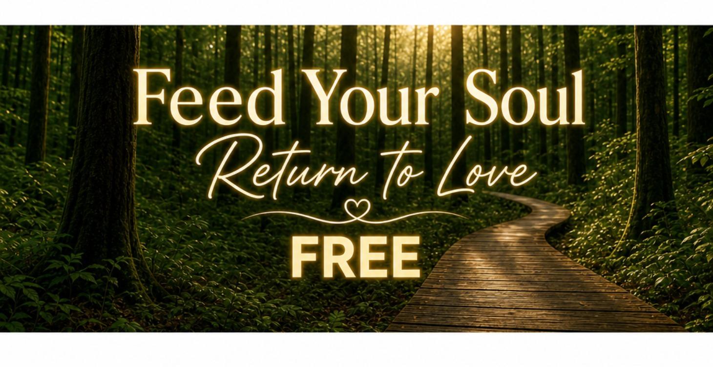 Feed Your Soul-Return to Love