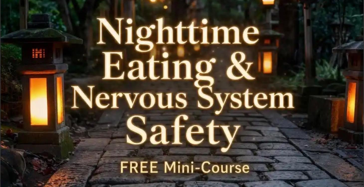 BAM! Nighttime Eating & Nervous System Safety