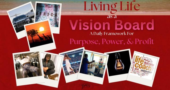 Living Life As A Vision Board