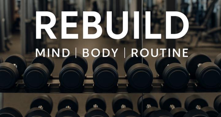 Rebuild: Mind. Body. Routine.