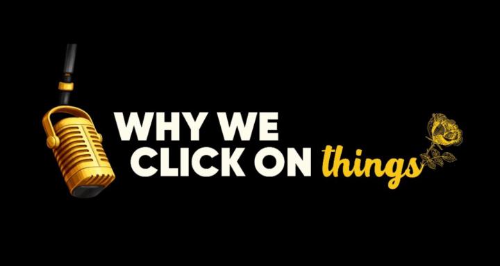 Why We Click on Things