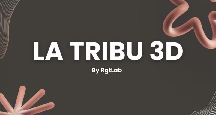 La tribu 3D - RgtLab 