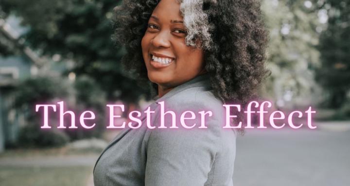 The Esther Effect