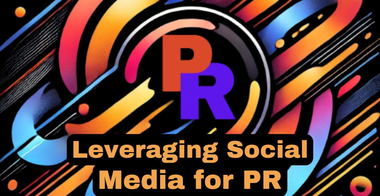 Unit 7:  Leveraging Social Media for PR