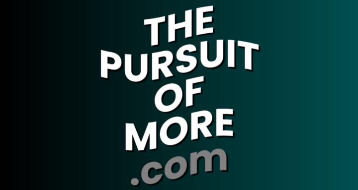 ThePursuitOfMore.com™ Skool