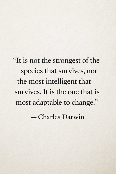 🎯 “It’s not the strongest… nor the most intelligent that survives