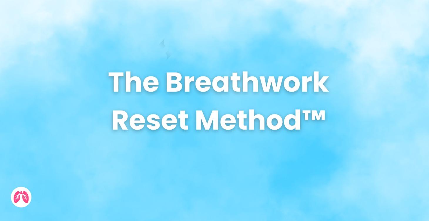 The Breathwork Reset Method™