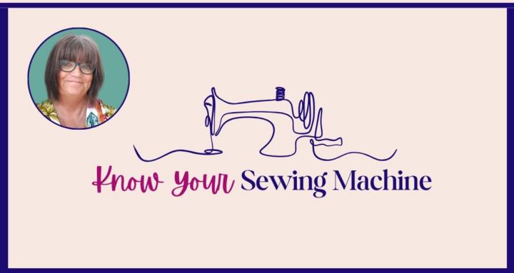 Know Your Sewing Machine