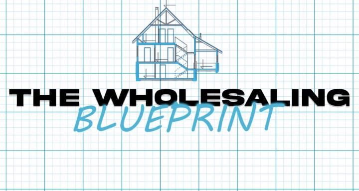 The Wholesaling Blueprint