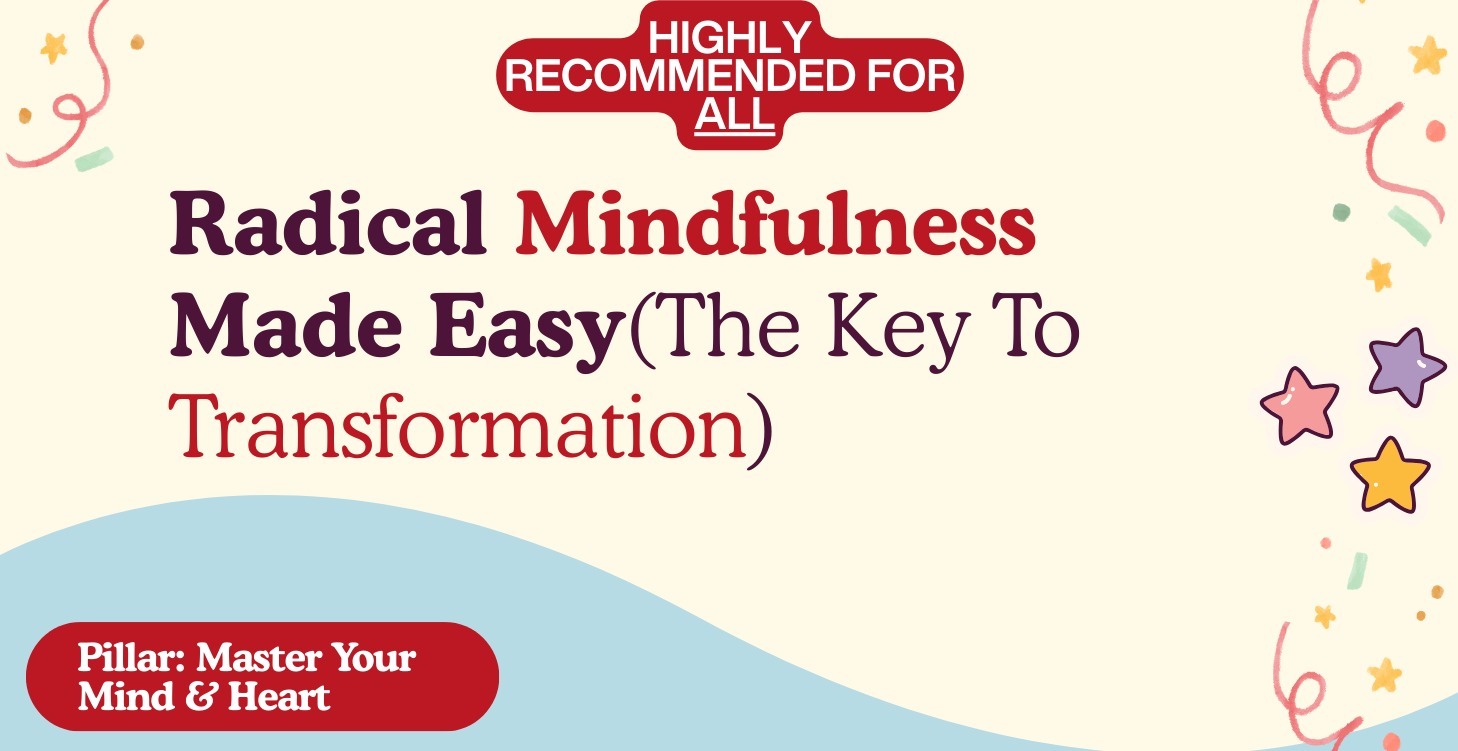 Radical Mindfulness Made Easy
