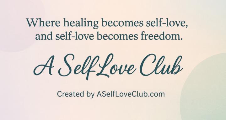 A Self Love Club for Healing 