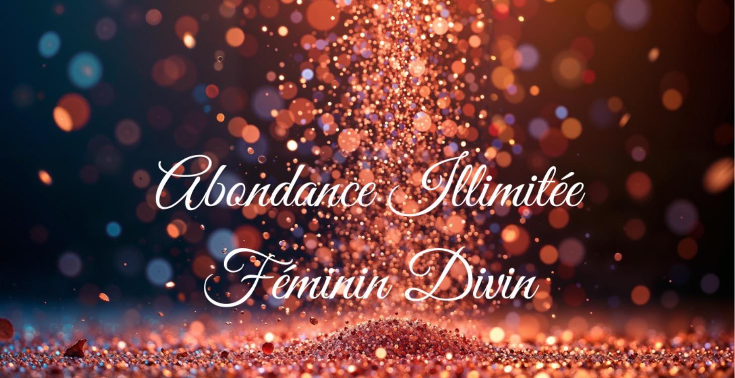 Abondance Illimitée - Féminin Divin