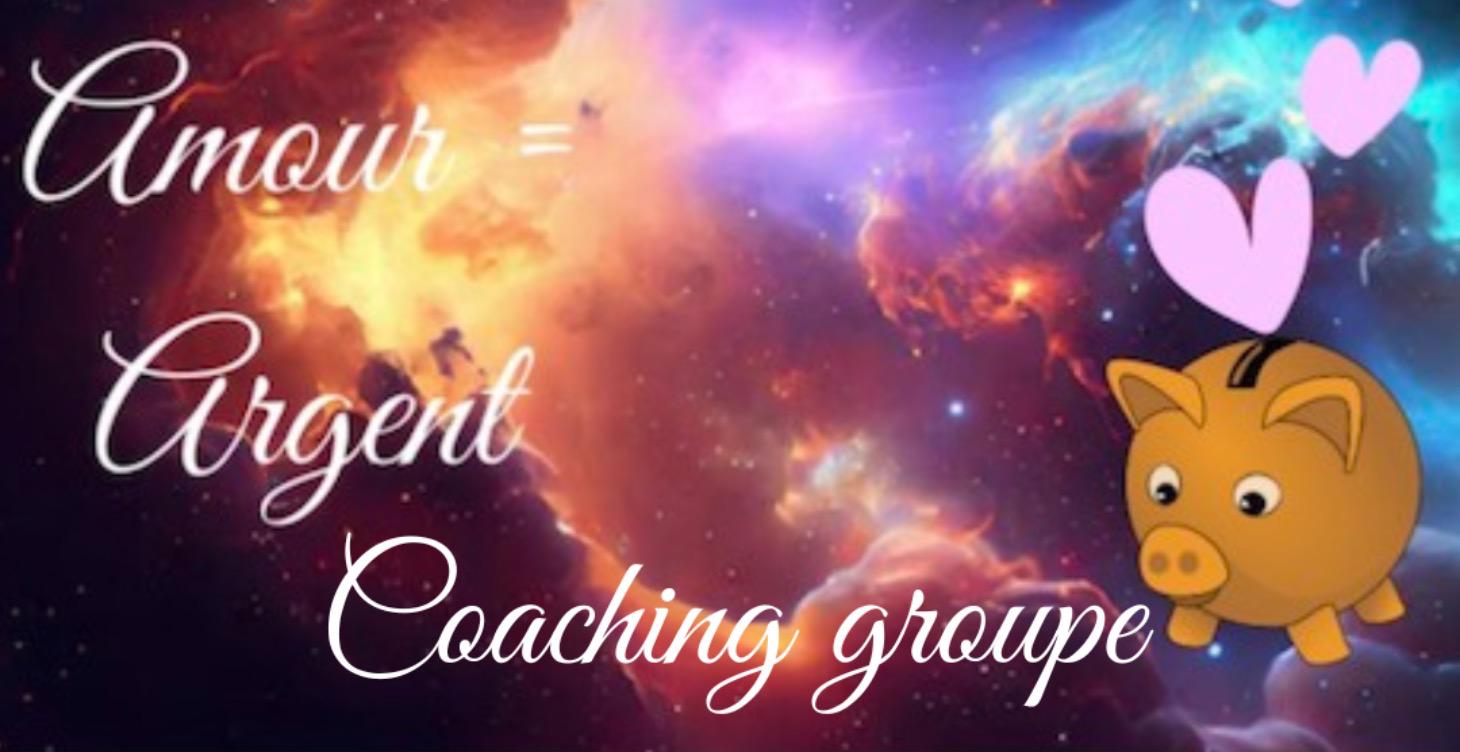 Coaching groupe Amour = Argent