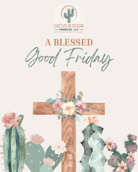 A Blessed Good Friday from Cactus Blossom Financial