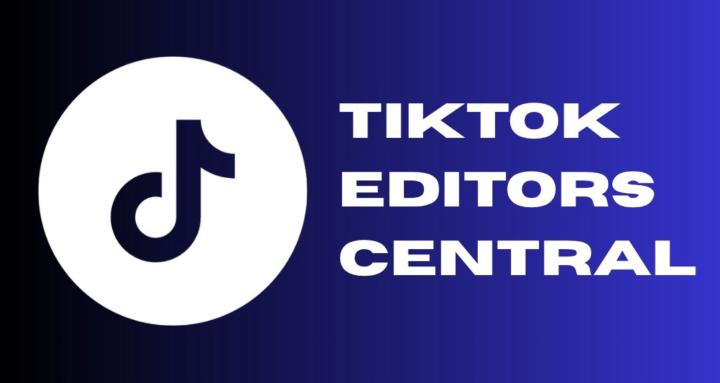 TikTok Editors Central