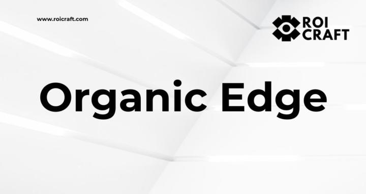 Organic Edge by ROI Craft