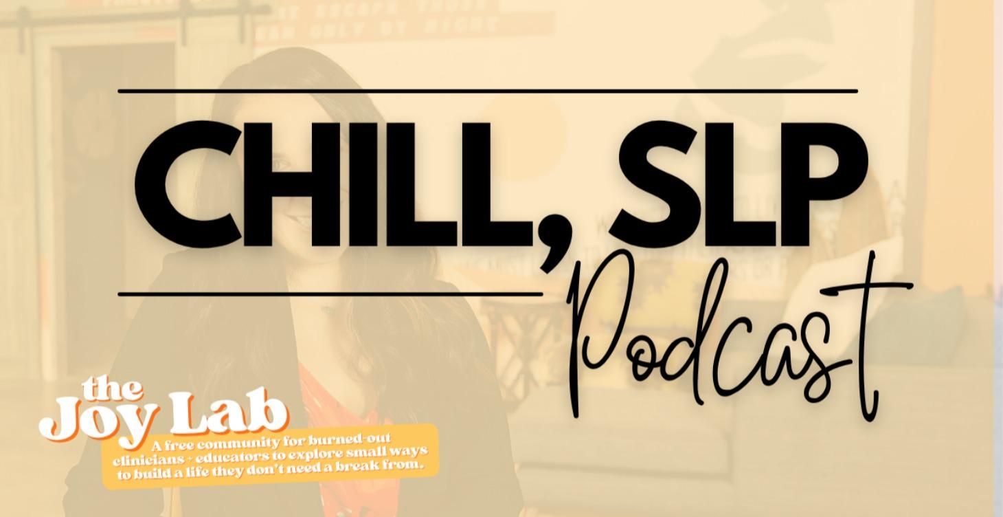 Chill, SLP Podcast