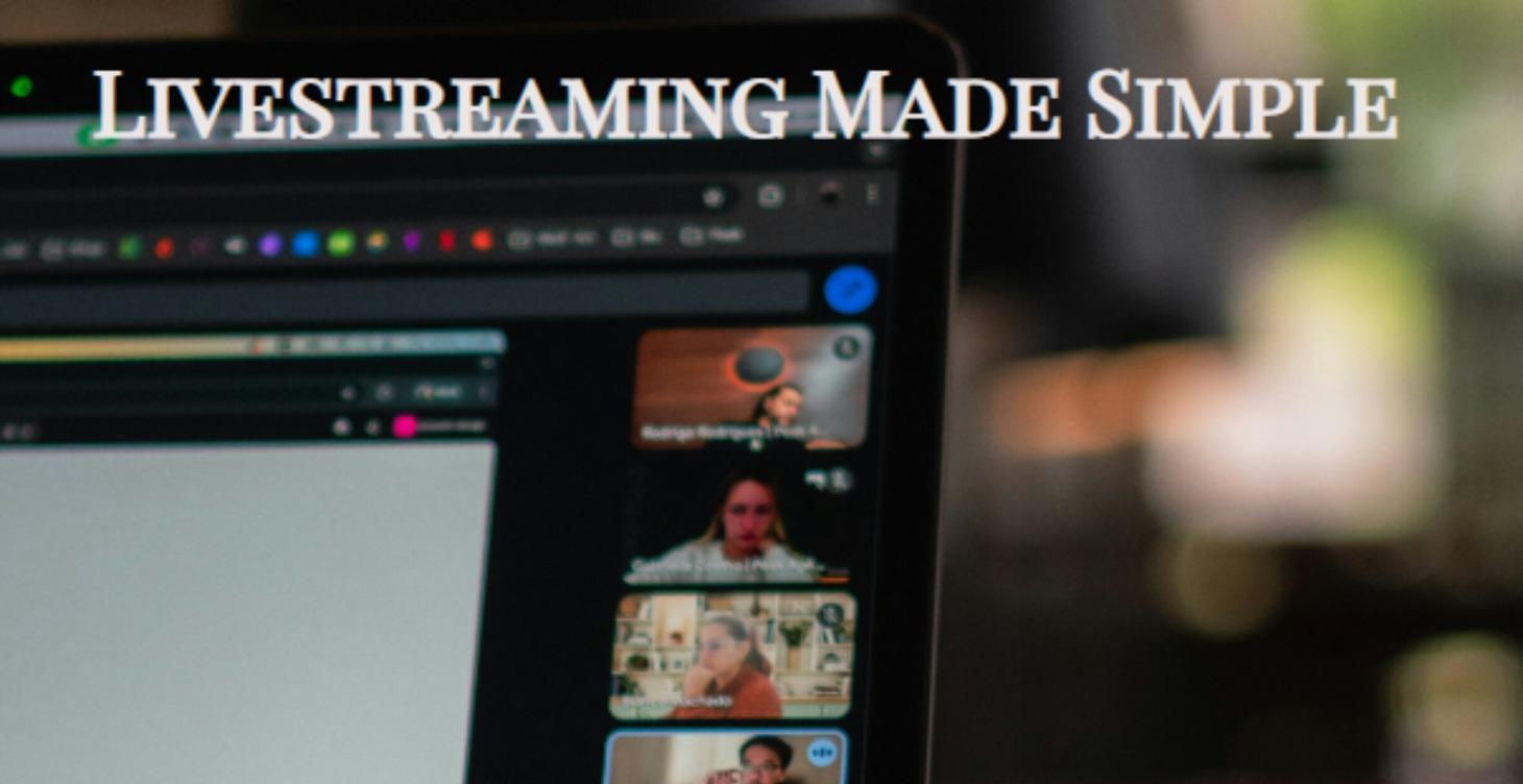 Livestreaming Made Simple