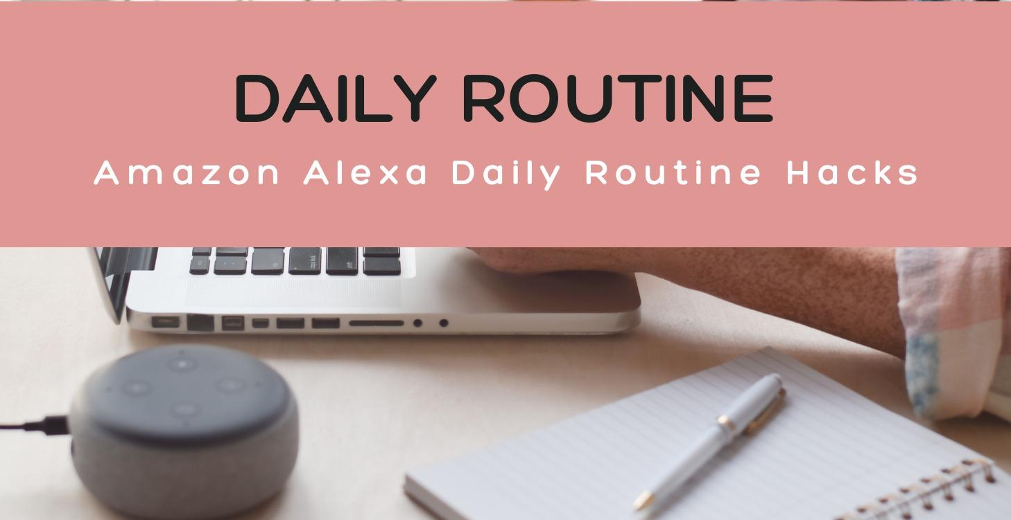 Daily Routine - Alexa Hacks