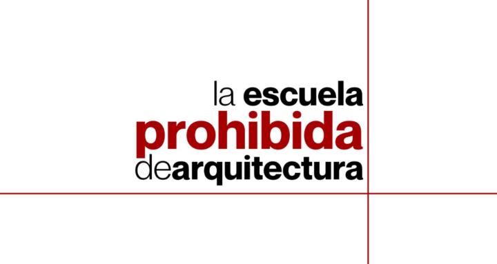 Escuela Prohibida Arquitectura
