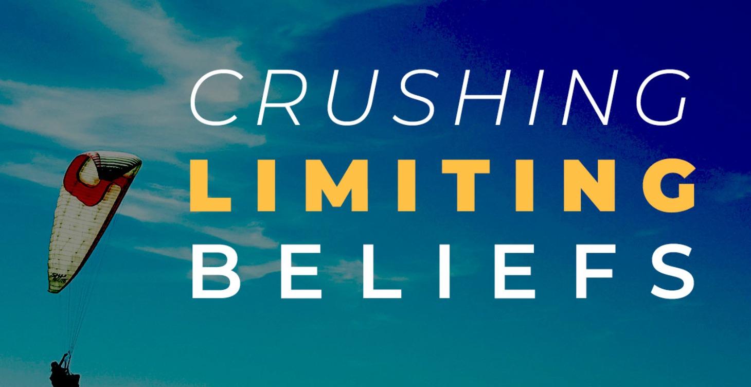 Crushing Limiting beliefs